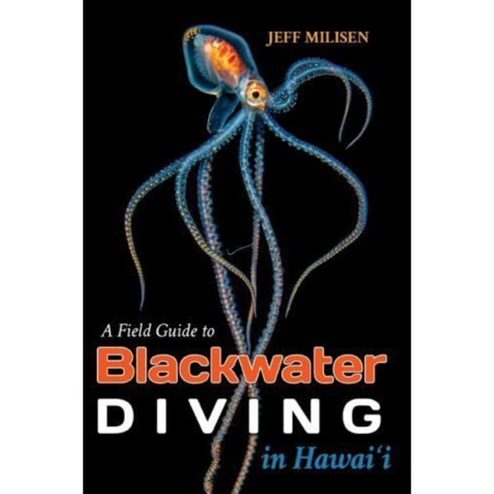A Field Guide To Blackwater Diving In Hawaii By Jeff Milisen Book